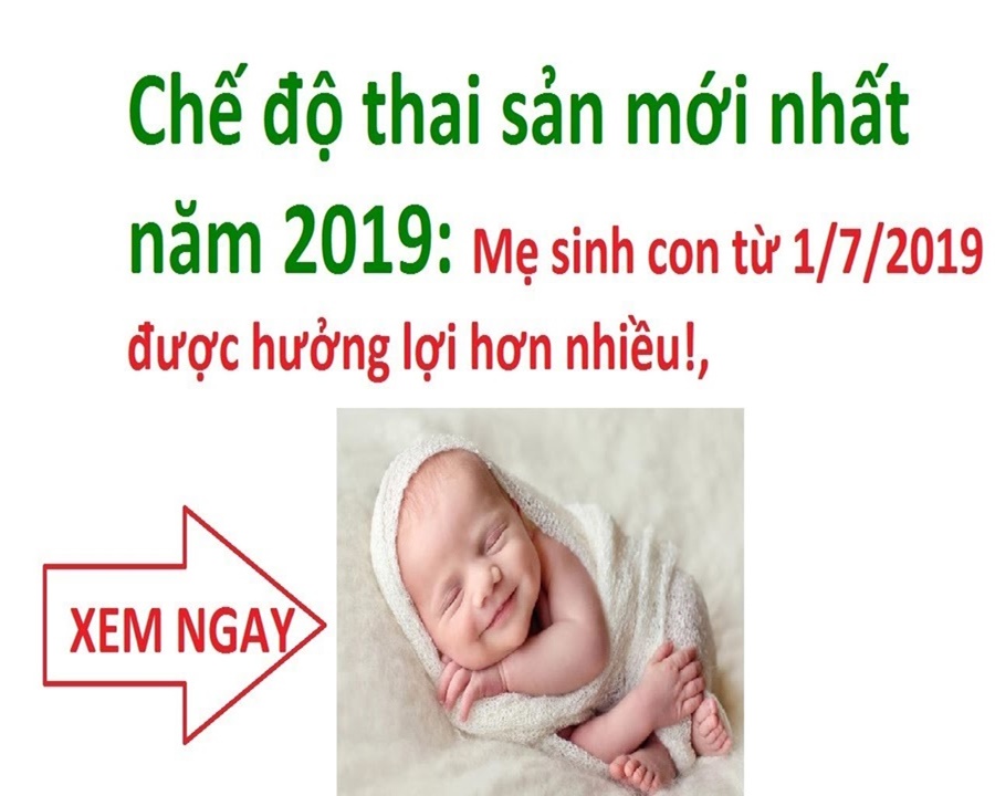 CHẾ ĐỘ THAI SẢN 2019 CÓ ĐIỂM MỚI CÓ LỢI CHO NGƯỜI LAO ĐỘNG