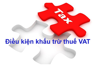 Điều kiện khấu trừ thuế GTGT đầu vào năm 2019