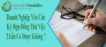 Doanh Nghiệp Yêu Cầu Ký Hợp Đồng Thử Việc 2 Lần.