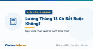 Lương Tháng 13 Có Bắt Buộc Không? Quy Định Pháp Luật Và Cách Tính Thuế