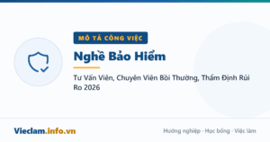 Nghề Bảo Hiểm: Tư Vấn Viên, Chuyên Viên Bồi Thường, Thẩm Định Rủi Ro (2026)