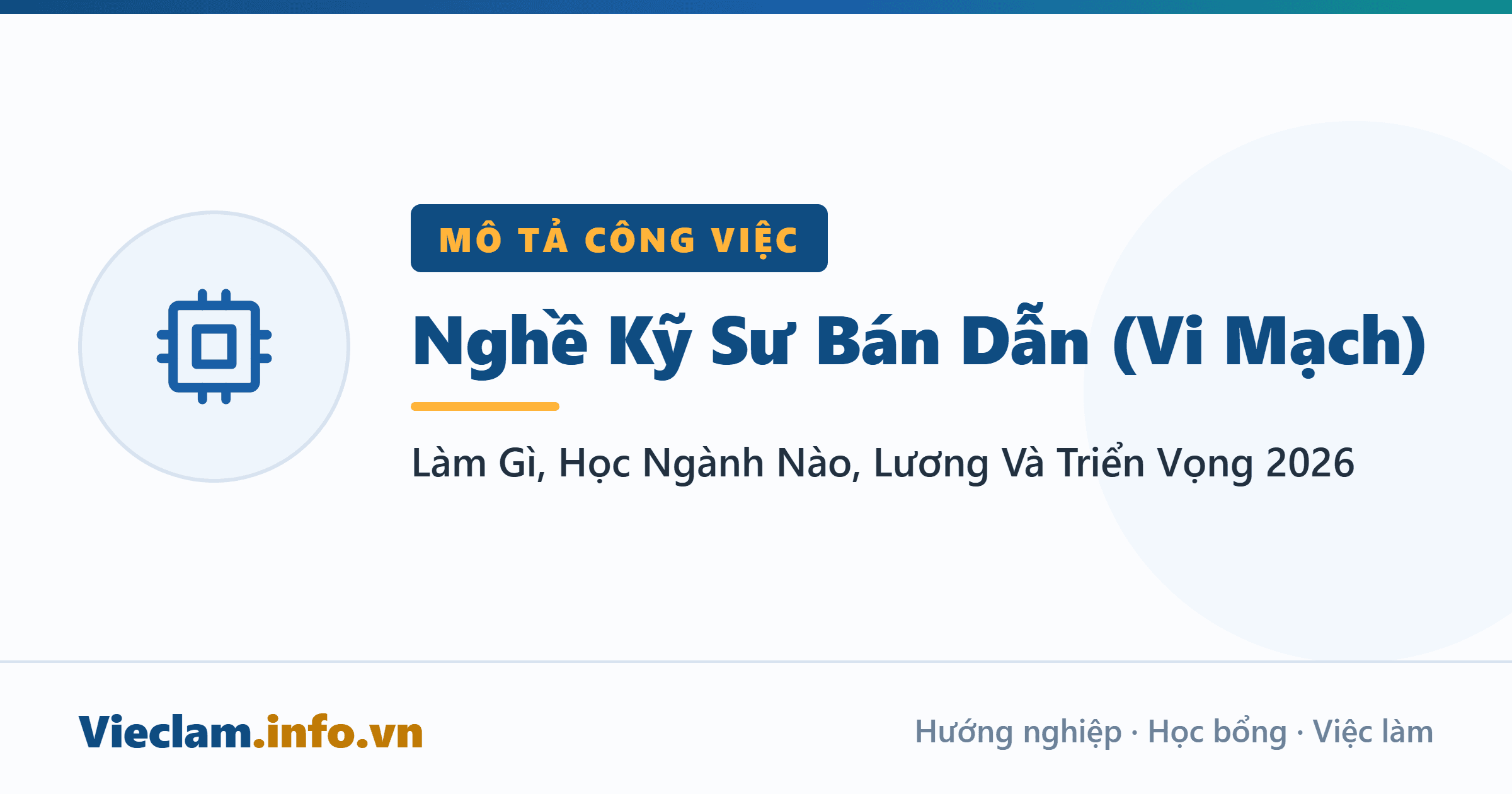 Nghề Kỹ Sư Bán Dẫn (Vi Mạch): Làm Gì, Học Ngành Nào, Lương Và Triển Vọng 2026