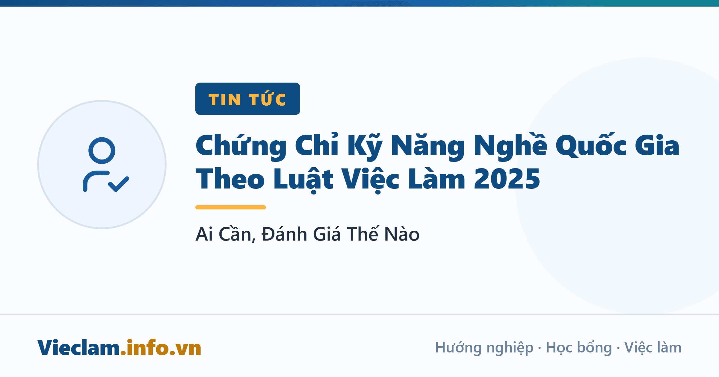 Chứng Chỉ Kỹ Năng Nghề Quốc Gia Theo Luật Việc Làm 2025: Ai Cần, Đánh Giá Thế Nào