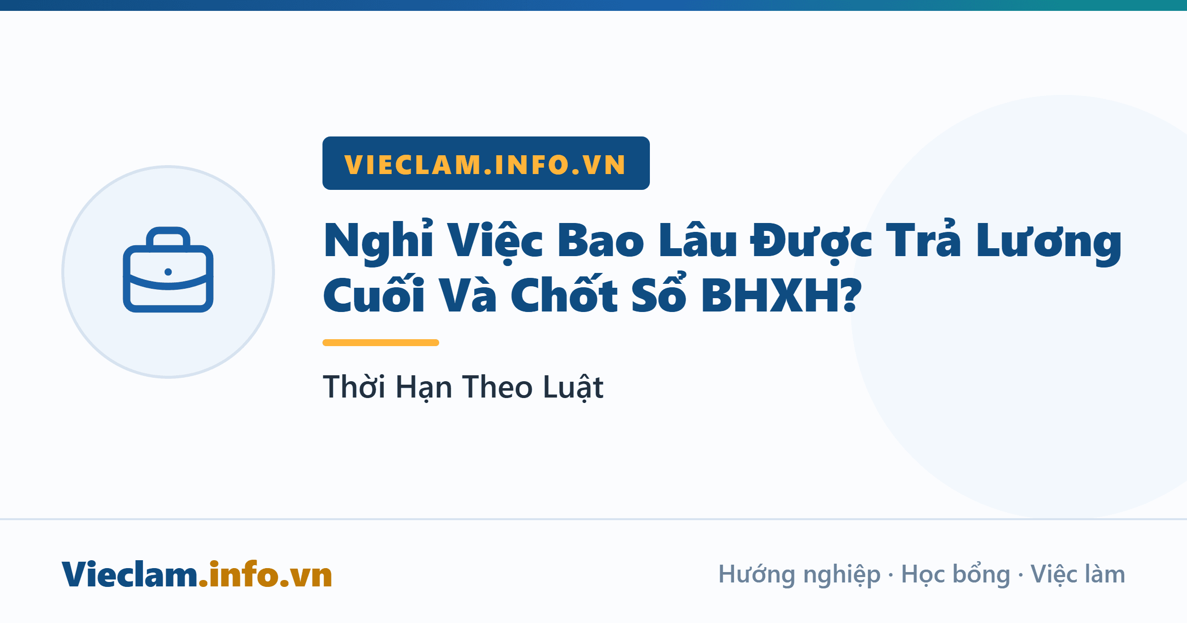 Nghỉ Việc Bao Lâu Được Trả Lương Cuối Và Chốt Sổ BHXH? Thời Hạn Theo Luật